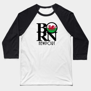 BORN Newport Wales Baseball T-Shirt